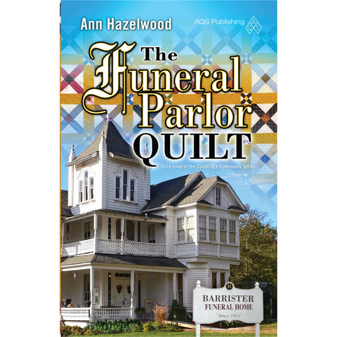 Colebridge Community Series - The Funeral Parlor Quilt - Book 3 - Ann Hazelwood