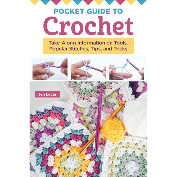 Carry-Along Guide - Pocket Guide to Crochet by Jen Lucas