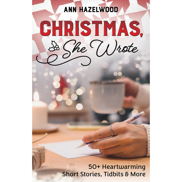 Christmas She Wrote - 50+ Heartwarming Short Stories & More - Ann Hazelwood
