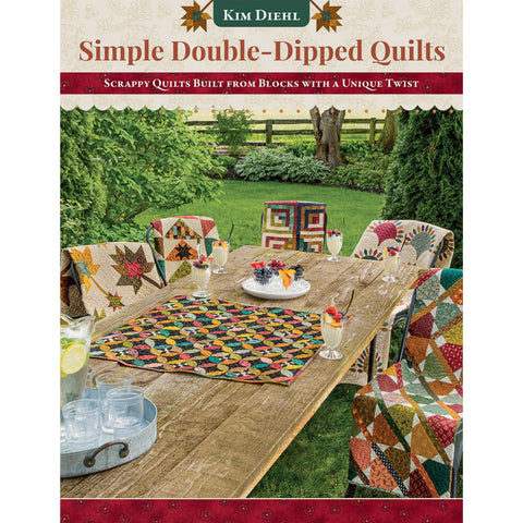 Simple Double-Dipped Quilts by Kim Diehl