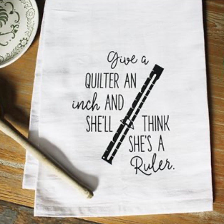 Tea Towel - Give a Quilter an Inch