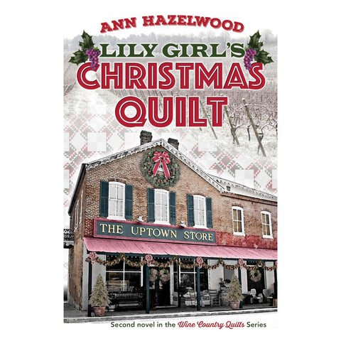 Wine Country Series - Lily Girl’s Christmas Quilt - Book 2 - Ann Hazelwood