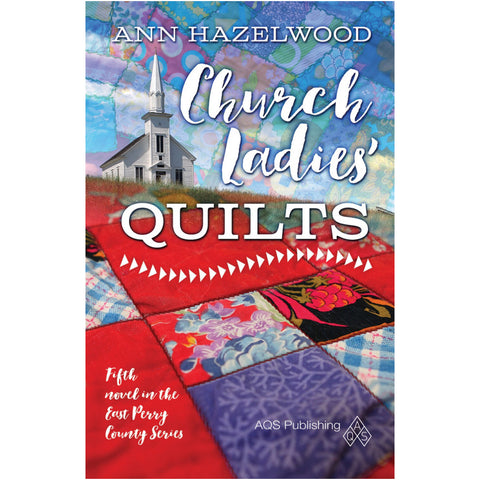 East Perry Country Series - Church Ladies’ Quilts - Book 5 - Ann Hazelwood