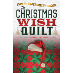Wine Country Series - The Christmas Wish Quilt - Book 4 - Ann Hazelwood
