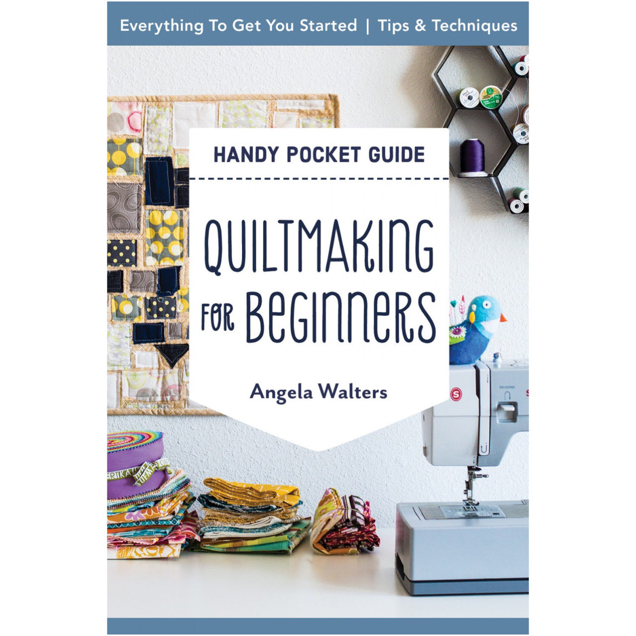 Handy Pocket Guide - Quiltmaking for Beginners by Angela Walters & Cloe Walters