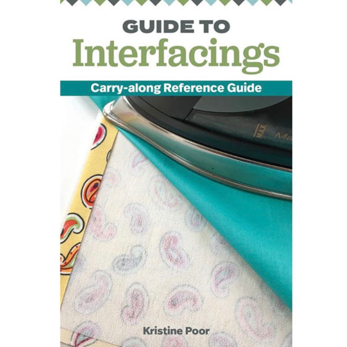 Carry-Along Guide - Guide to Interfacings by Kristine Poor