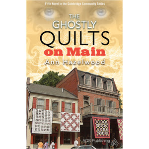 Colebridge Community Series - The Ghostly Quilts on Main - Book 5 - Ann Hazelwood