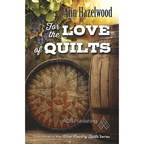 Wine Country Series - For the Love of Quilts - Book 1 - Ann Hazelwood