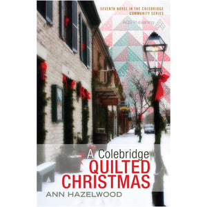 Colebridge Community Series - A Coleridge Quilted Christmas - Book 7 - Ann Hazelwood