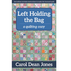 A Quilting Cozy - Left Holding the Bag - Book 10 - Carol Dean Jones